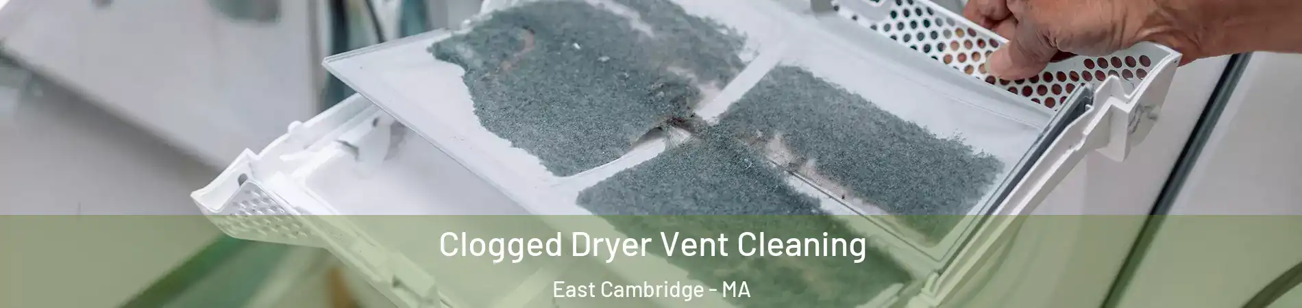 Clogged Dryer Vent Cleaning East Cambridge - MA