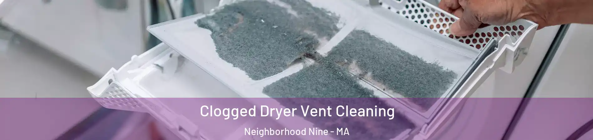 Clogged Dryer Vent Cleaning Neighborhood Nine - MA