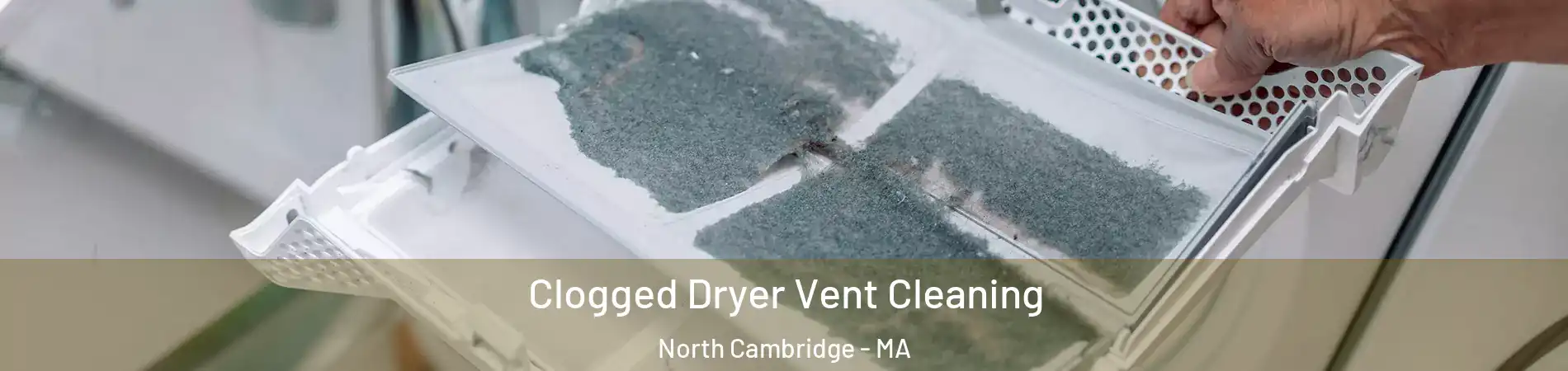 Clogged Dryer Vent Cleaning North Cambridge - MA