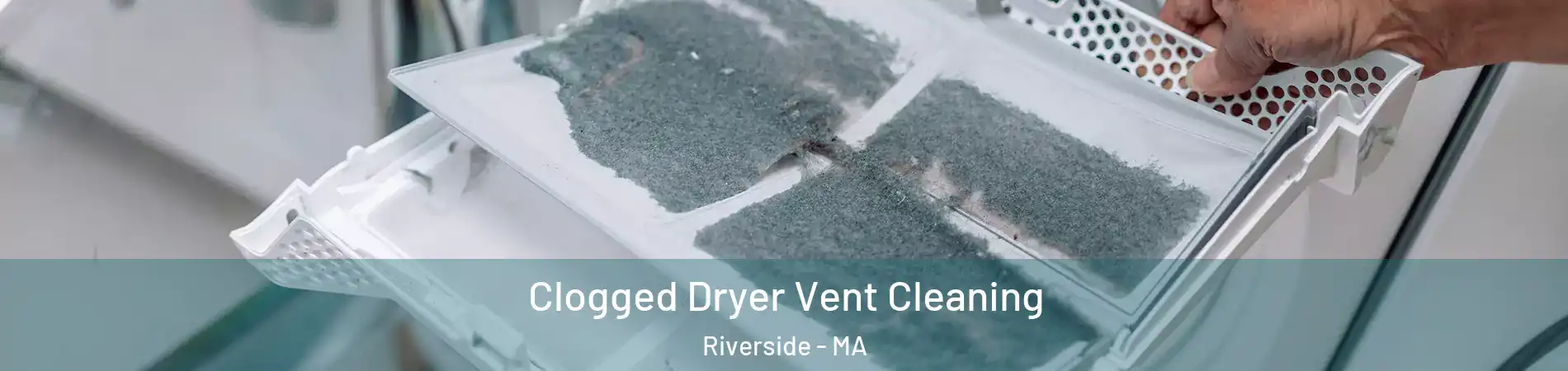 Clogged Dryer Vent Cleaning Riverside - MA