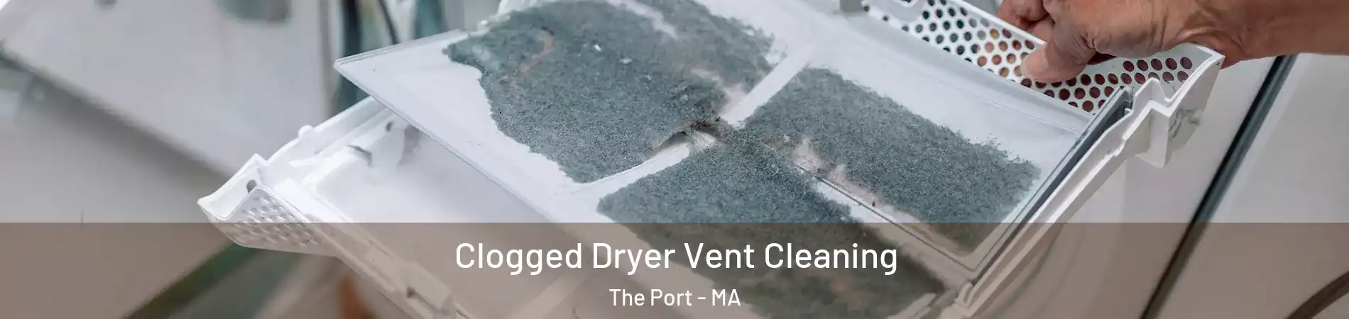 Clogged Dryer Vent Cleaning The Port - MA