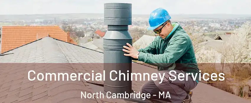 Commercial Chimney Services North Cambridge - MA