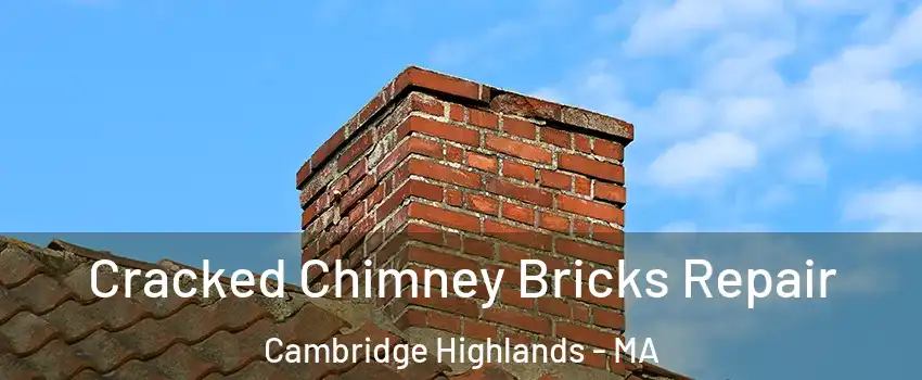 Cracked Chimney Bricks Repair Cambridge Highlands - MA