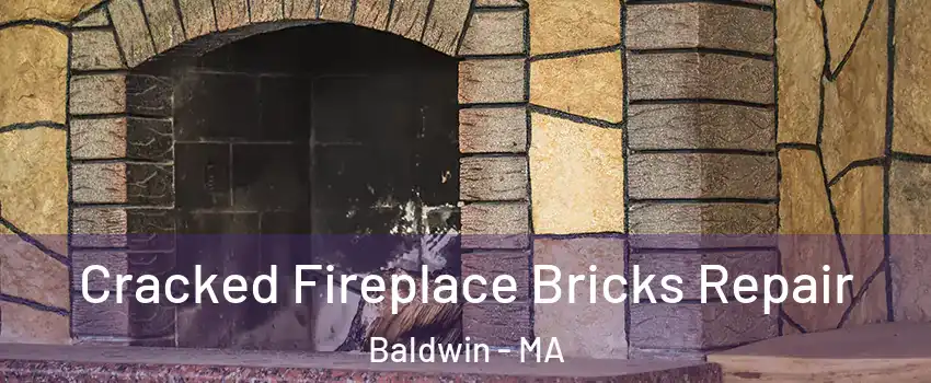 Cracked Fireplace Bricks Repair Baldwin - MA