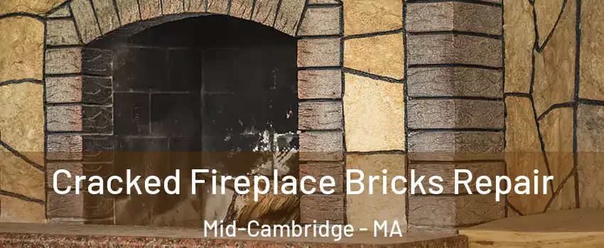 Cracked Fireplace Bricks Repair Mid-Cambridge - MA