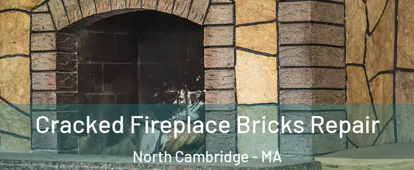 Cracked Fireplace Bricks Repair North Cambridge - MA