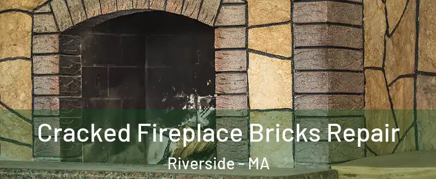 Cracked Fireplace Bricks Repair Riverside - MA