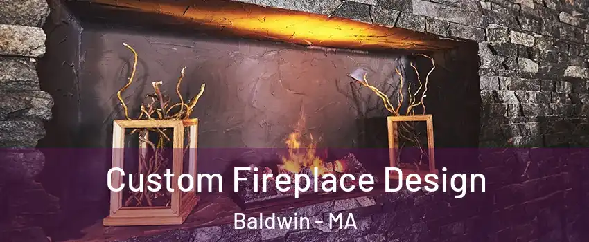 Custom Fireplace Design Baldwin - MA