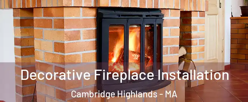 Decorative Fireplace Installation Cambridge Highlands - MA