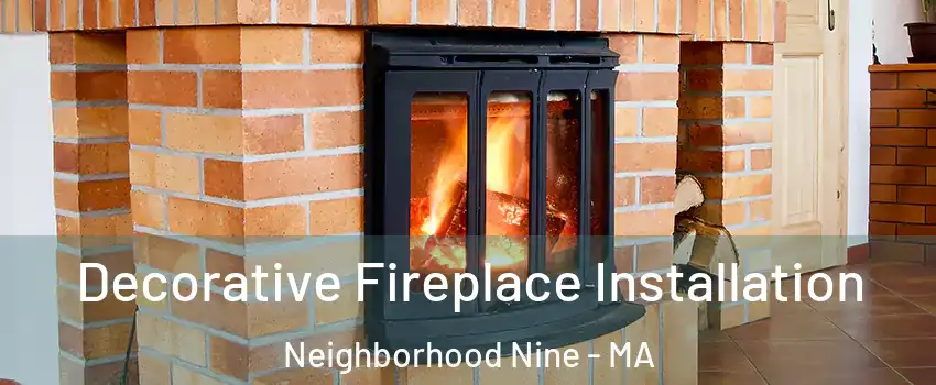 Decorative Fireplace Installation Neighborhood Nine - MA