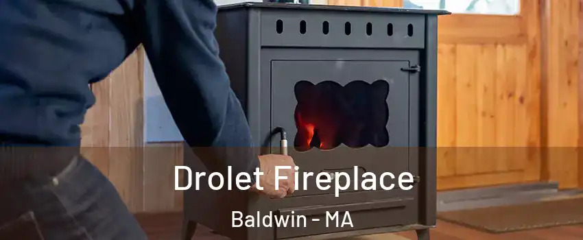 Drolet Fireplace Baldwin - MA