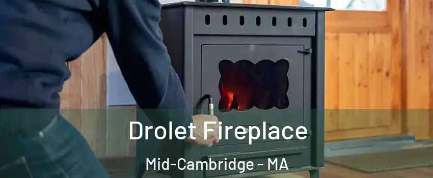 Drolet Fireplace Mid-Cambridge - MA