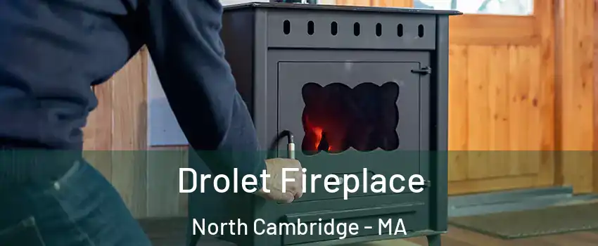 Drolet Fireplace North Cambridge - MA