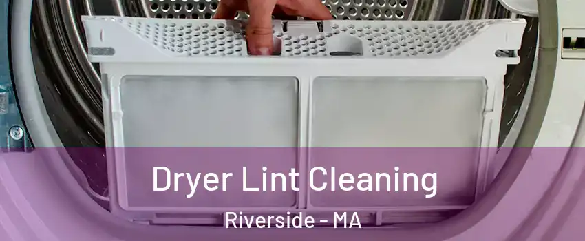 Dryer Lint Cleaning Riverside - MA