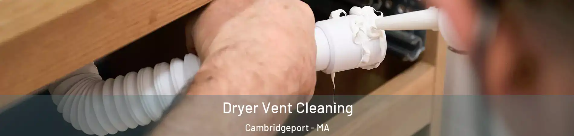 Dryer Vent Cleaning Cambridgeport - MA