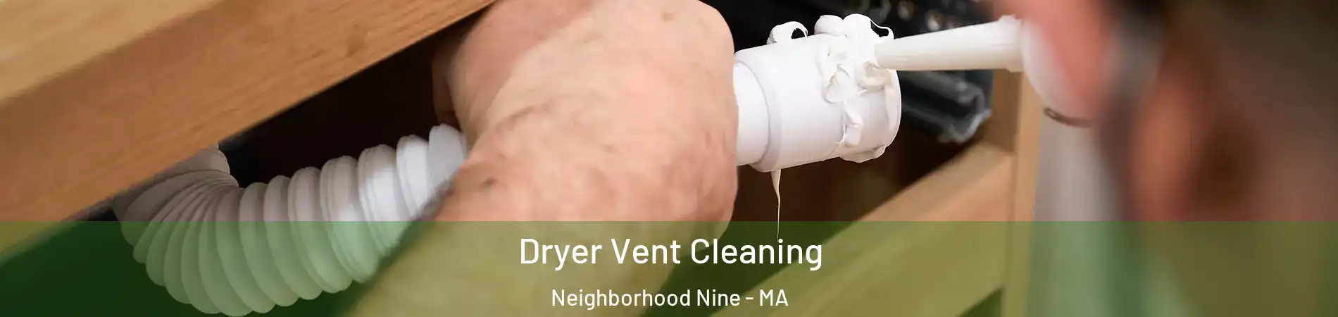 Dryer Vent Cleaning Neighborhood Nine - MA