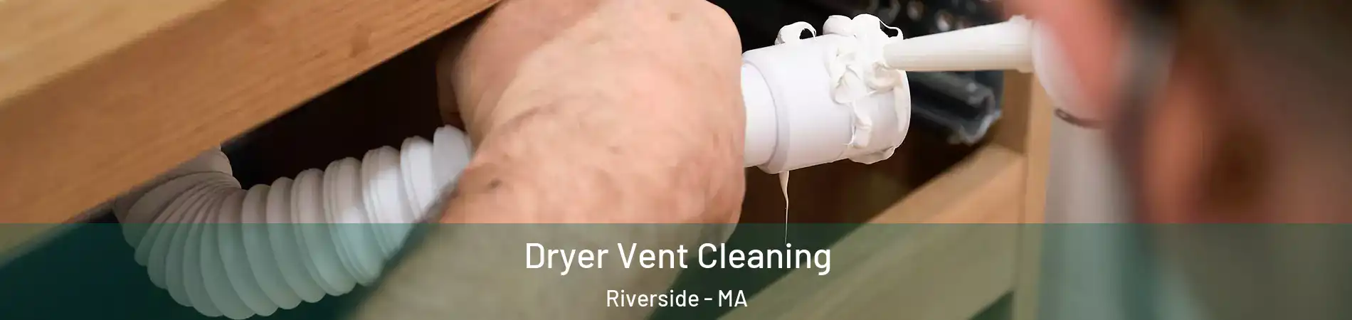 Dryer Vent Cleaning Riverside - MA