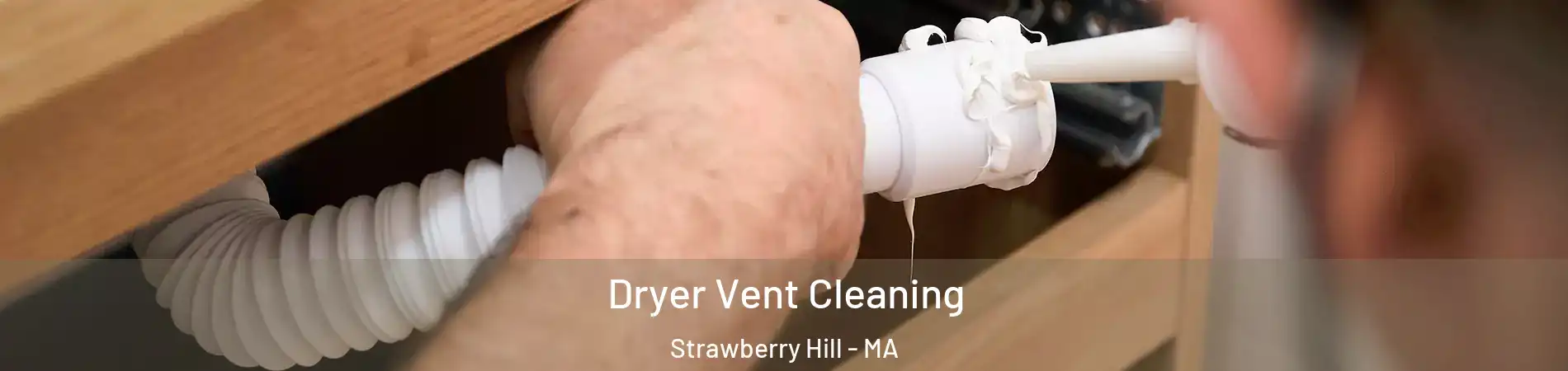 Dryer Vent Cleaning Strawberry Hill - MA