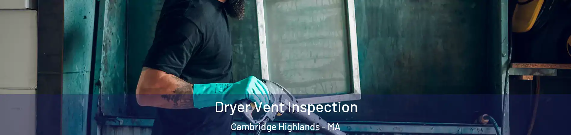 Dryer Vent Inspection Cambridge Highlands - MA