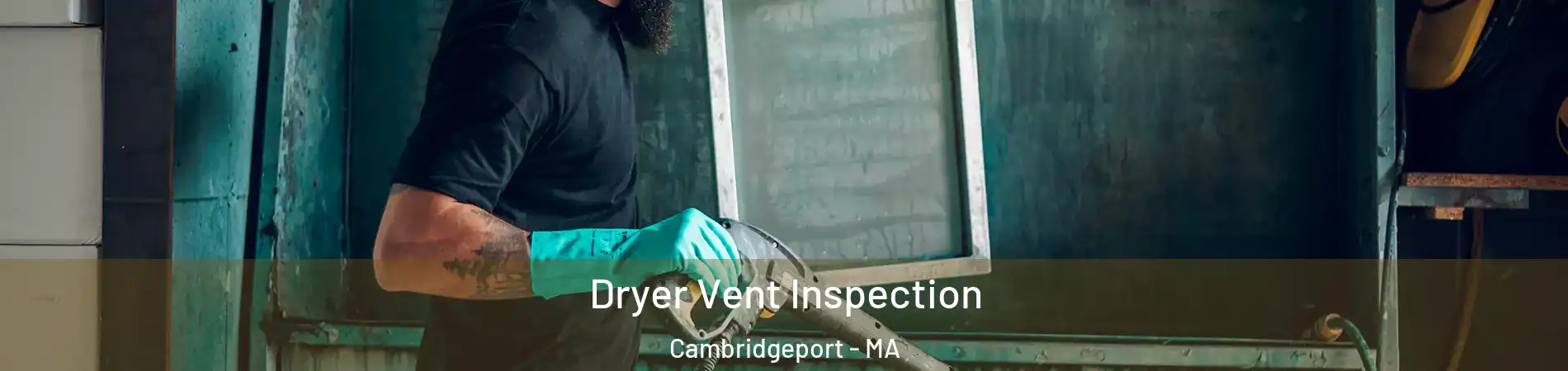 Dryer Vent Inspection Cambridgeport - MA