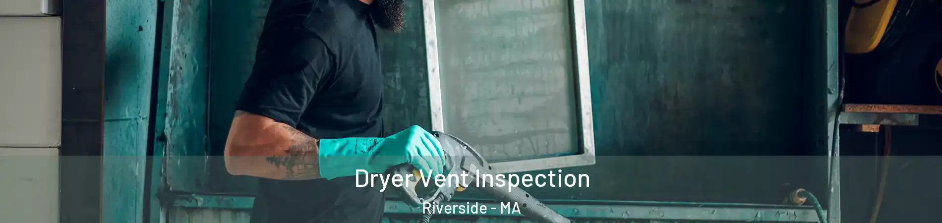 Dryer Vent Inspection Riverside - MA