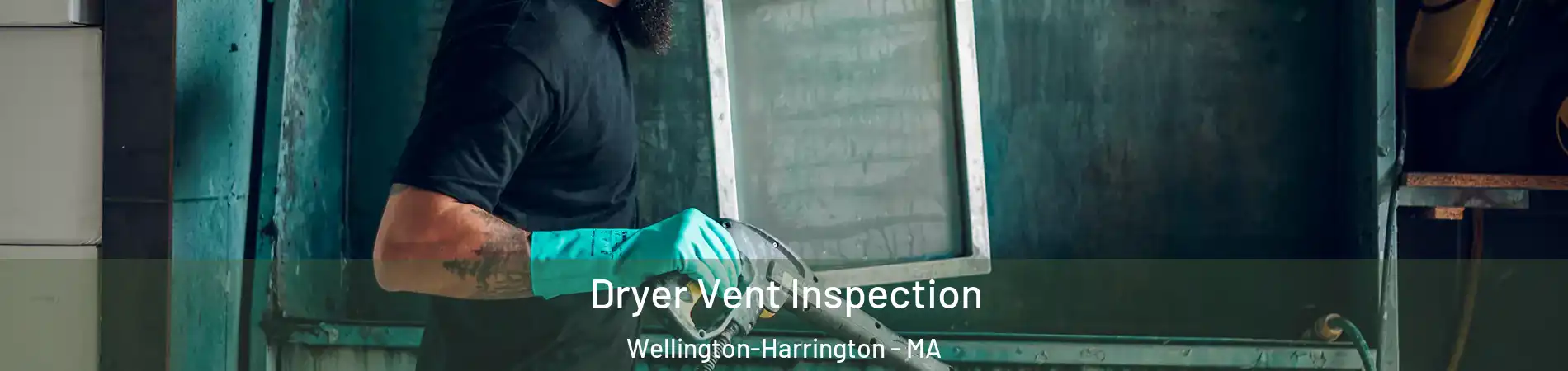 Dryer Vent Inspection Wellington-Harrington - MA