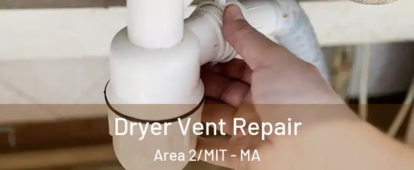 Dryer Vent Repair Area 2/MIT - MA