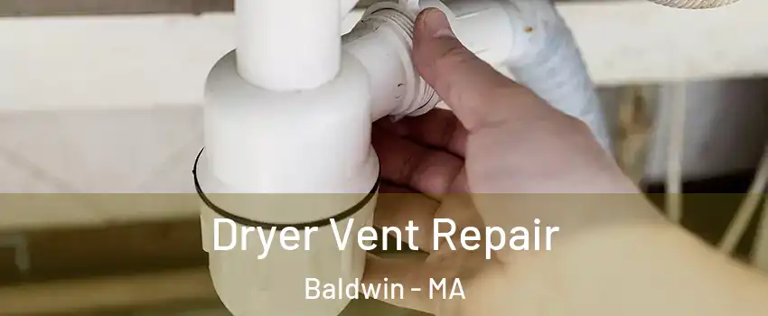 Dryer Vent Repair Baldwin - MA