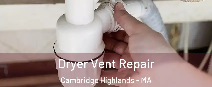 Dryer Vent Repair Cambridge Highlands - MA