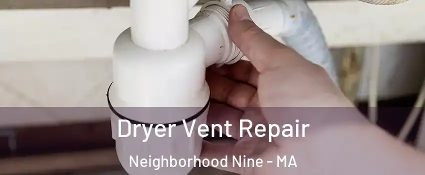 Dryer Vent Repair Neighborhood Nine - MA