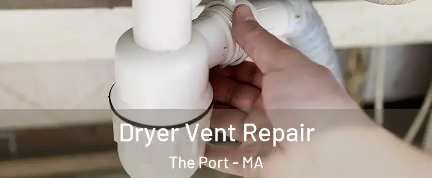 Dryer Vent Repair The Port - MA