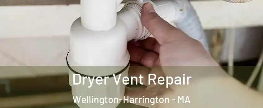 Dryer Vent Repair Wellington-Harrington - MA