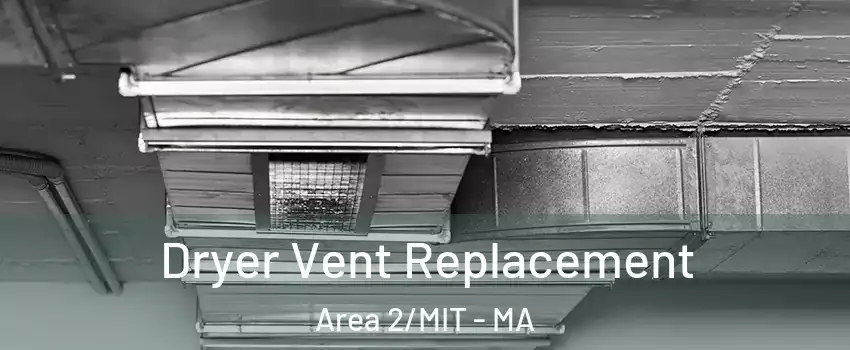 Dryer Vent Replacement Area 2/MIT - MA