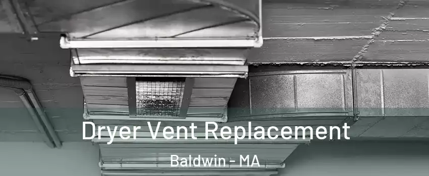 Dryer Vent Replacement Baldwin - MA