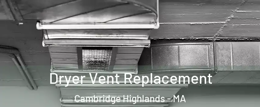 Dryer Vent Replacement Cambridge Highlands - MA