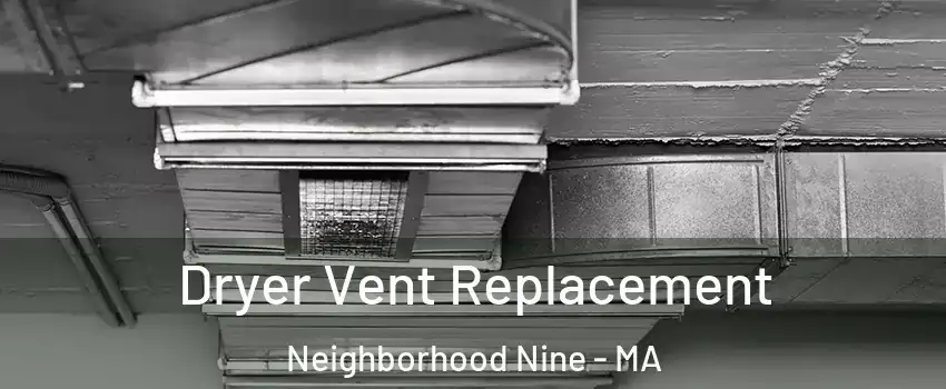 Dryer Vent Replacement Neighborhood Nine - MA