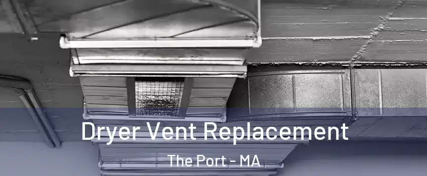 Dryer Vent Replacement The Port - MA