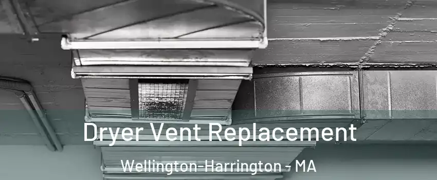 Dryer Vent Replacement Wellington-Harrington - MA