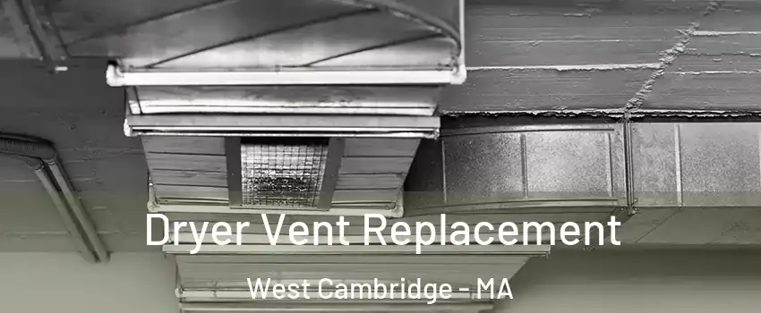 Dryer Vent Replacement West Cambridge - MA