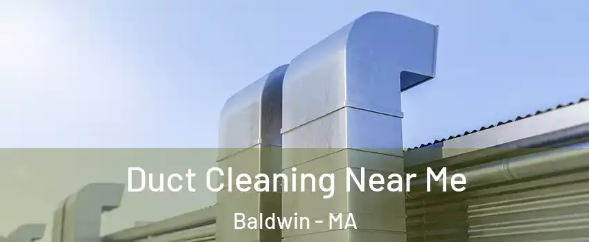 Duct Cleaning Near Me Baldwin - MA