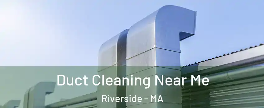 Duct Cleaning Near Me Riverside - MA