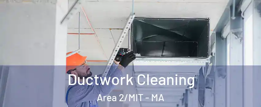 Ductwork Cleaning Area 2/MIT - MA