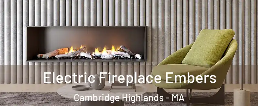 Electric Fireplace Embers Cambridge Highlands - MA