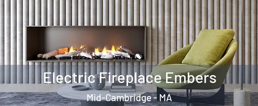 Electric Fireplace Embers Mid-Cambridge - MA