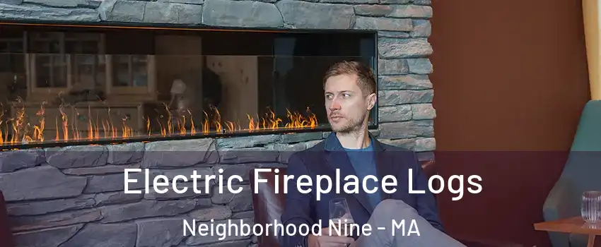 Electric Fireplace Logs Neighborhood Nine - MA