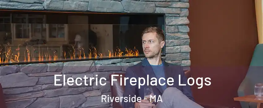 Electric Fireplace Logs Riverside - MA