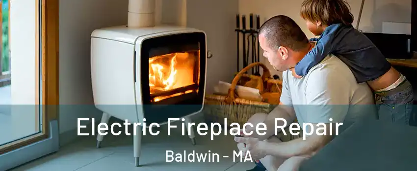 Electric Fireplace Repair Baldwin - MA