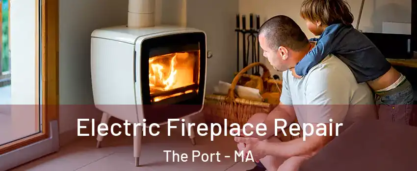 Electric Fireplace Repair The Port - MA