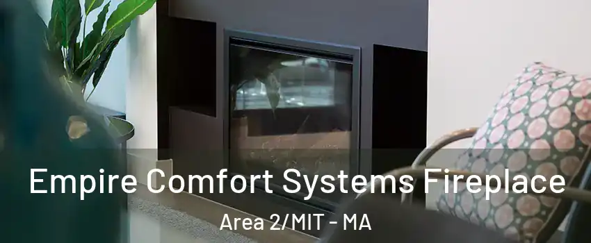 Empire Comfort Systems Fireplace Area 2/MIT - MA