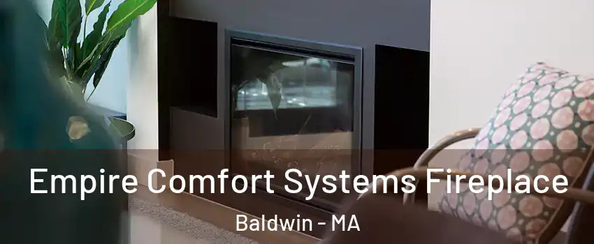 Empire Comfort Systems Fireplace Baldwin - MA